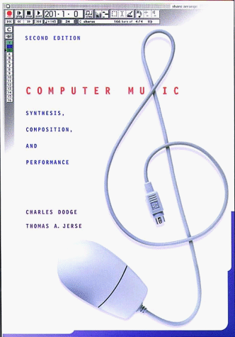 Computer Music: Synthesis, Composition, and Performance