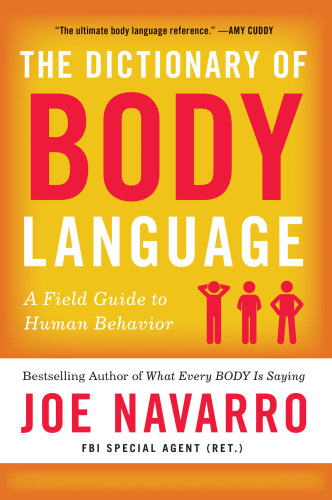 Dictionary of Body Language A Field Guide to What Every BODY Is Saying