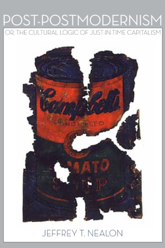 Post-Postmodernism: Or, the Cultural Logic of Just-in-Time Capitalism