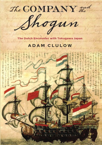 The Company and the shogun: the Dutch encounter with Tokugawa Japan