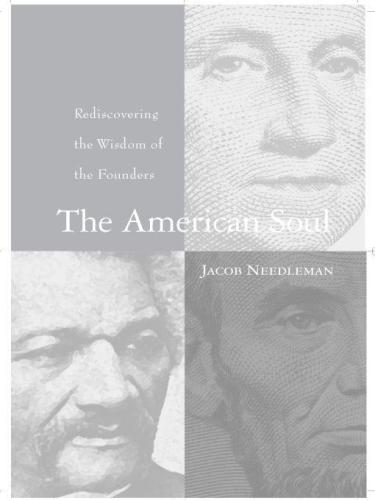 The American Soul: Rediscovering the Wisdom of the Founders