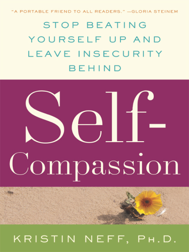 Self compassion: stop beating yourself up and leave insecurity behind