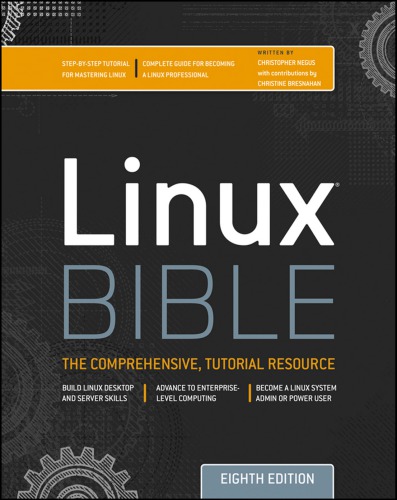 Linux bible: the comprehensive, tutorial resource: build Linux desktop and server skills: advance to enterprise-level computing: become a Linux system admin or power user