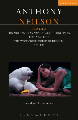 Neilson Plays: 2: Edward Gant's Amazing Feats of Loneliness! ; The Lying Kind ; The Wonderful World of Dissocia ; Realism