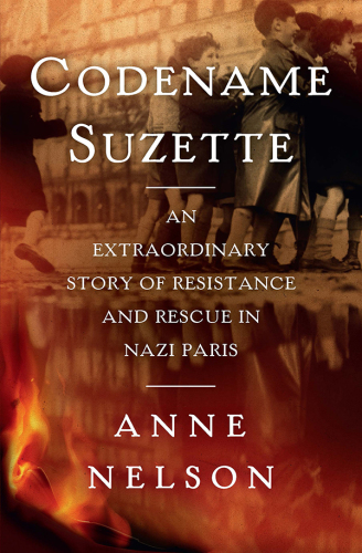 Codename Suzette: an extraordinary story of resistance and rescue in Nazi Paris