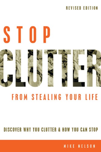 Stop clutter from stealing your life discover why you clutter & how you can stop