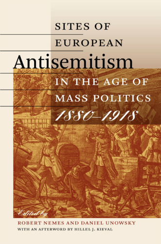 Sites of European antisemitism in the age of mass politics, 1880-1918