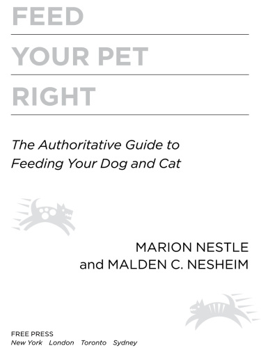 Feed Your Pet Right: the Authoritative Guide to Feeding Your Dog and Cat