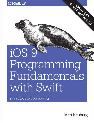 IOS 9 programming fundamentals with Swift Swift, Xcode, and Cocoa basics