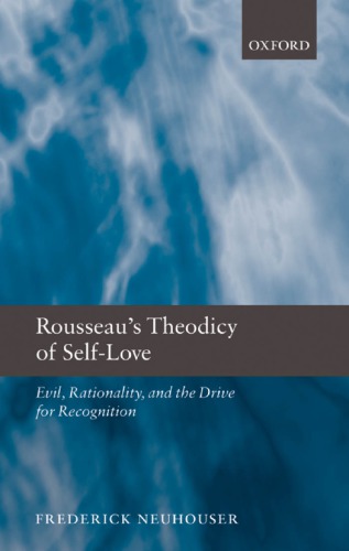 Rousseau's theodicy of self-love: evil, rationality, and the drive for recognition