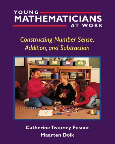 Young Mathematicians at Work: Constructing Number Sense, Addition, and Subtraction