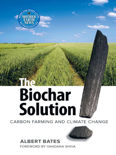 The biochar solution: carbon farming and climate change