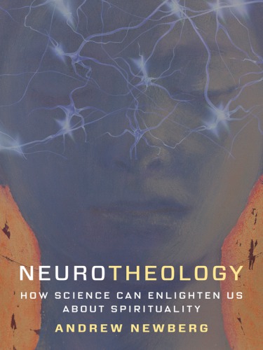 Neurotheology: how science can enlighten us about spirituality