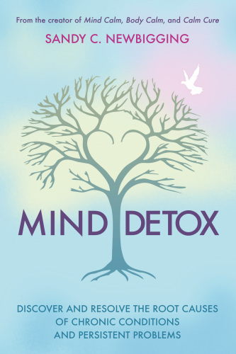 MIND DETOX: resolve the root causes of chronic conditions and persistent problems