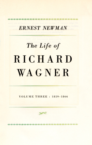The life of Richard Wagner. Volume three, 1859-1866