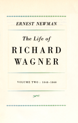 The life of Richard Wagner. Volume two, 1848-1860
