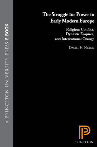 The struggle for power in early modern Europe: religious conflict, dynastic empires, and international change