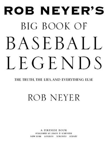 Rob neyer's big book of baseball legends: the truth, the lies, and everything else