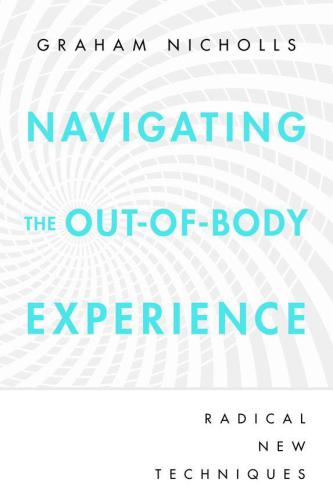 Navigating the Out-of-Body Experience: Radical New Techniques