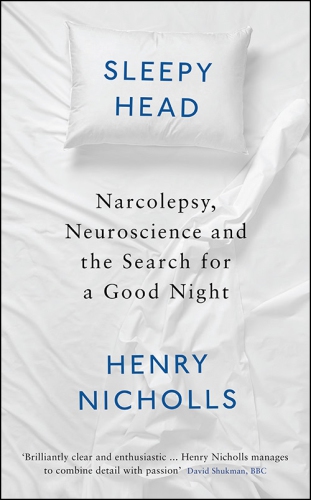 Sleepy Head: Narcolepsy, Neuroscience and the Search for a Good Night