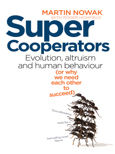 Super cooperators: altruism, evolution and mathematics (or, why we need each other to succeed)