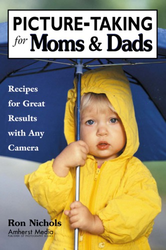 Picture-taking for moms & dads: recipes for great pictures with any camera