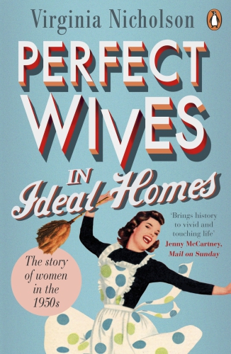 Perfect wives in ideal homes: the story of women in the 1950s