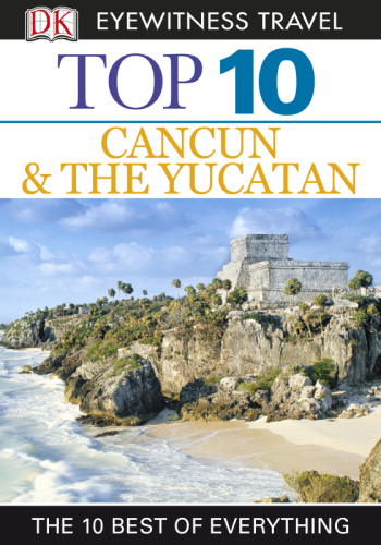 Top 10 Cancun and Yucatan