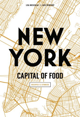New York: capital of food: recipes & stories