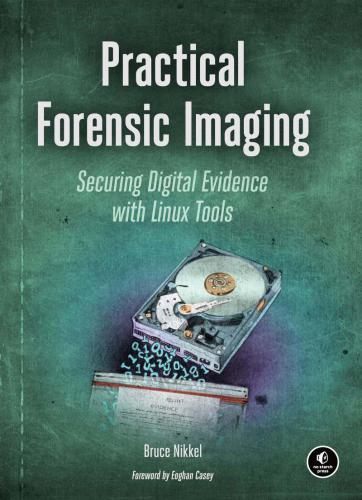 Practical forensic imaging securing digital evidence with Linux tools