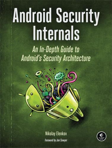 Android Security Internals: An In-Depth Guide to Androids Security Architecture