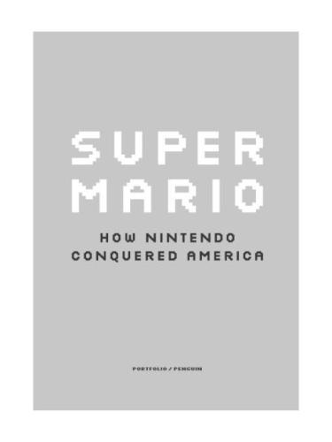 Super Mario: How Nintendo Conquered America