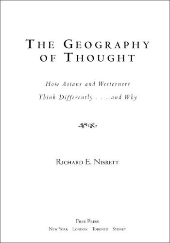 The Geography of Thought How Asians and Westerners Think Differently...and Why