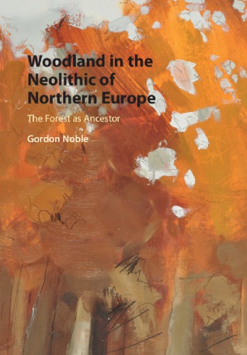 Woodland in the Neolithic of Northern Europe: the forest as ancestor