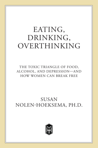 Eating, Drinking, Overthinking: the Toxic Triangle of Food, Alcohol, and Depression and How Women Can Break Free