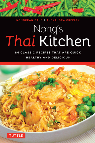 Nongs thai kitchen - 84 classic recipes that are quick, healthy and delicio
