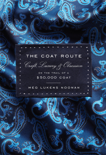 The coat route: craft, luxury, & obsession on the trail of a $50,000 coat
