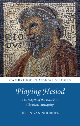 Playing Hesiod: the ''Myth of the races'' in classical antiquity