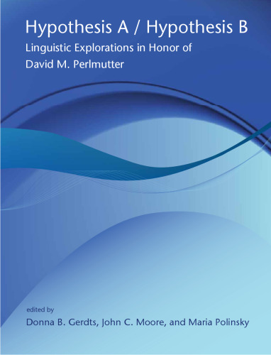 Hypothesis A/Hypothesis B: Linguistic Explorations in Honor of David M. Perlmutter ()