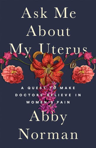 Ask me about my uterus: a quest to make doctors believe in women's pain