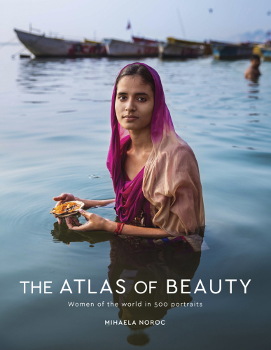 ATLAS OF BEAUTY: photographs of women around the world