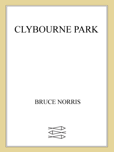 Clybourne Park: [a play]