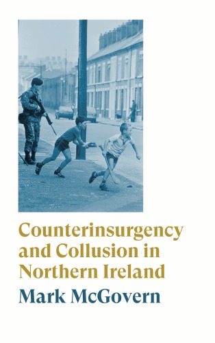 Counterinsurgency and collusion in Northern Ireland