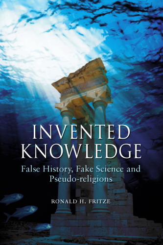 Invented Knowledge: False History, Fake Science and Pseudo-Religions