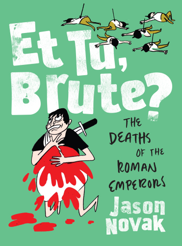 Et tu, Brute?: the deaths of the Roman emperors