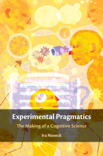 EXPERIMENTAL PRAGMATICS: the making of a cognitive science