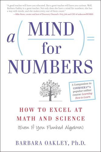 A Mind For Numbers: How to Excel at Math and Science (Even If You Flunked Algebra)
