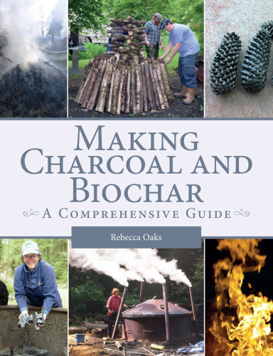 Making charcoal and biochar : a comprehensive guide
