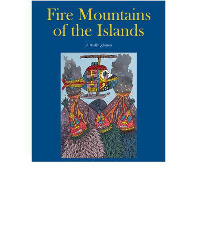 Fire Mountains of the Islands: a History of Volcanic Eruptions and Disaster Management in Papua New Guinea and the Solomon Islands