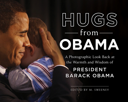 Hugs from Obama: a photographic look back at the warmth and wisdom of President Barack Obama